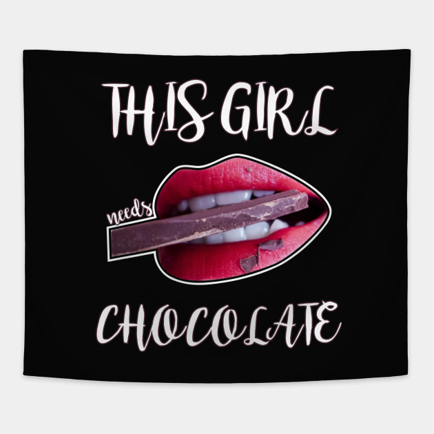 This Girl Needs Chocolate
