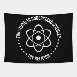 Too Stupid To Understand Science, Try Religion Tapestry