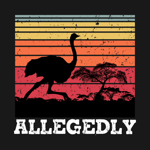 Allegedly Ostrich Funny Retro Flightless Bird Lover by Dealphy