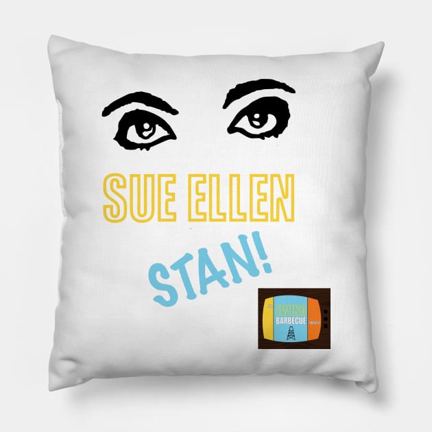 Sue Ellen STAN! Pillow by The Ewing Barbecue