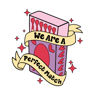 We are a perfect Match T-Shirt