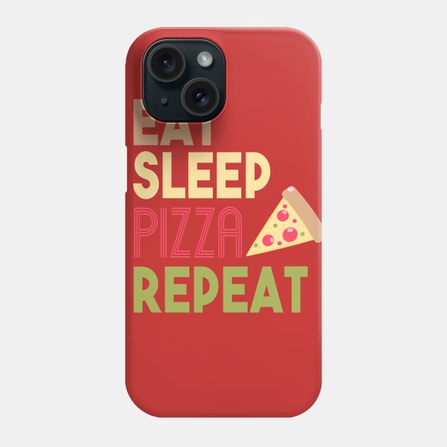 EAT SLEEP PIZZA REPEAT Phone Case by upursleeve
