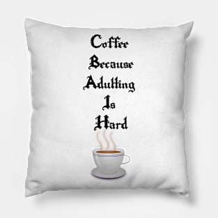 coffee because adulting is hard Pillow