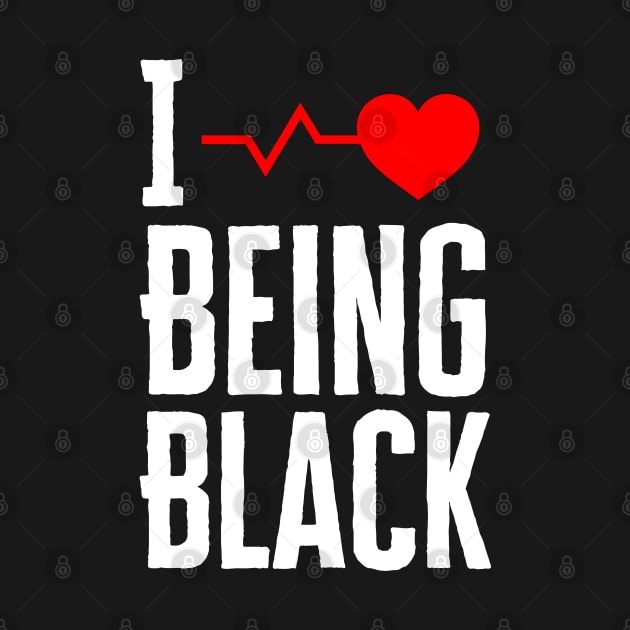 I Love Being Black by HobbyAndArt