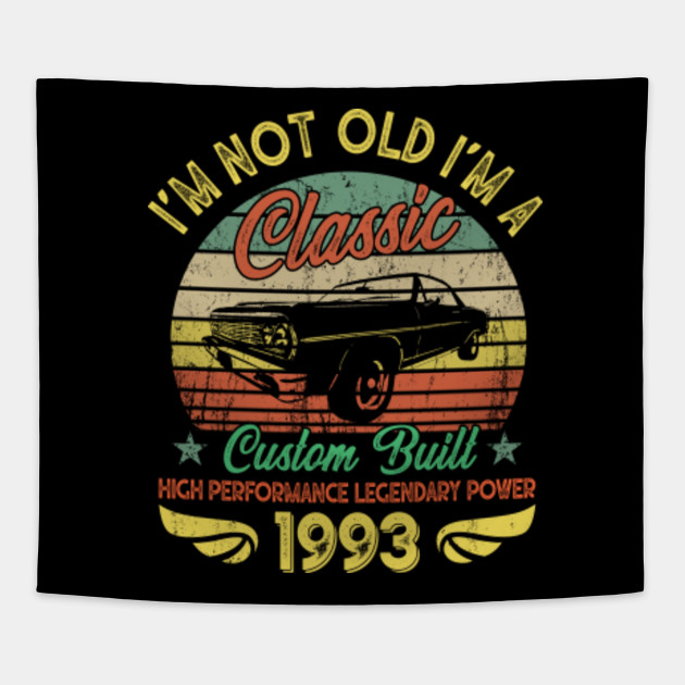 I M A Classic Born 1993 27th Birthday Muscle Car Lover Classic