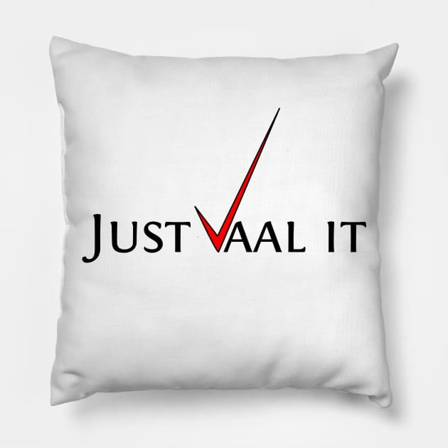 Just vaal it Pillow by TeEmporium