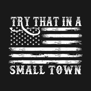 Try That in a small Town Vintage T-Shirt