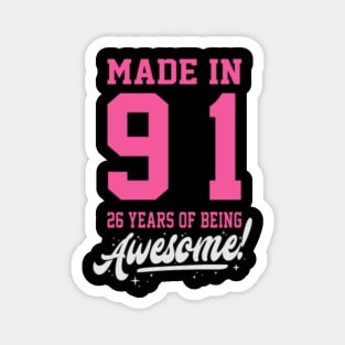 Birthday Made in 1991 - 26years of being awesome Magnet