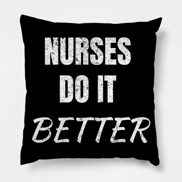 Nurses Do It Better Pillow by Anv2