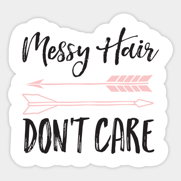Messy Hair Don't Care - Baby Shower - Sticker | TeePublic Messy Hair Don't Care - Baby Shower - Sticker | TeePublic