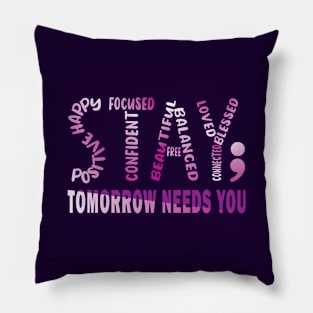 Tomorrow Needs You Mental Health Matters Pillow