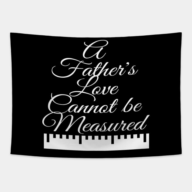 A Father's Love Cannot be Measured Tapestry by jackofdreams22