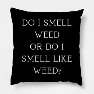 DO I Smell Weed? | Smart Successful Stoner | 420 Society | Cannabis Community | Pillow