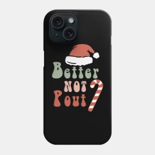 Better Not Pout Phone Case