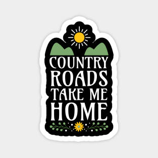 Country Roads Take Me Home - White Text for Black Merch Magnet