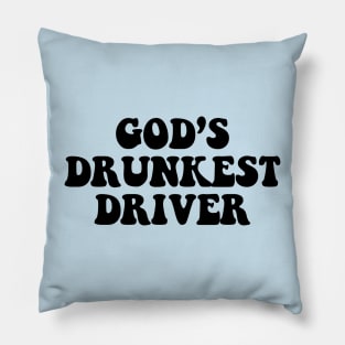 Gods Drunkest Driver Pillow