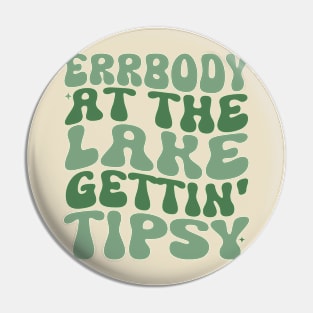 Errbody At The Lake Gettin' Tipsy Lake life Summer Vacation Pin