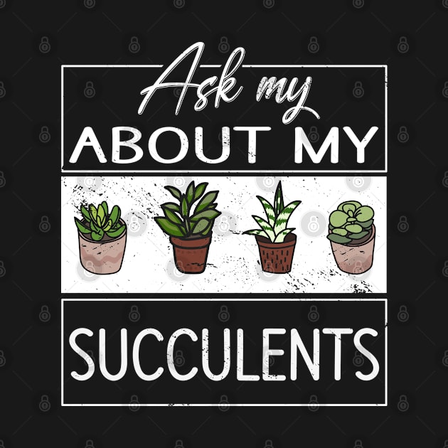 Ask me about my Succulents Cacti Cactus by Tom´s TeeStore