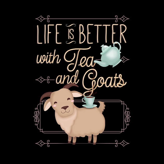 Life is Better With Tea and Goats by EdifyEra