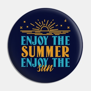 Enjoy The Summer Enjoy The Sun Pin