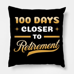 100 Days Closer to Retirement Funny Celebration Pillow