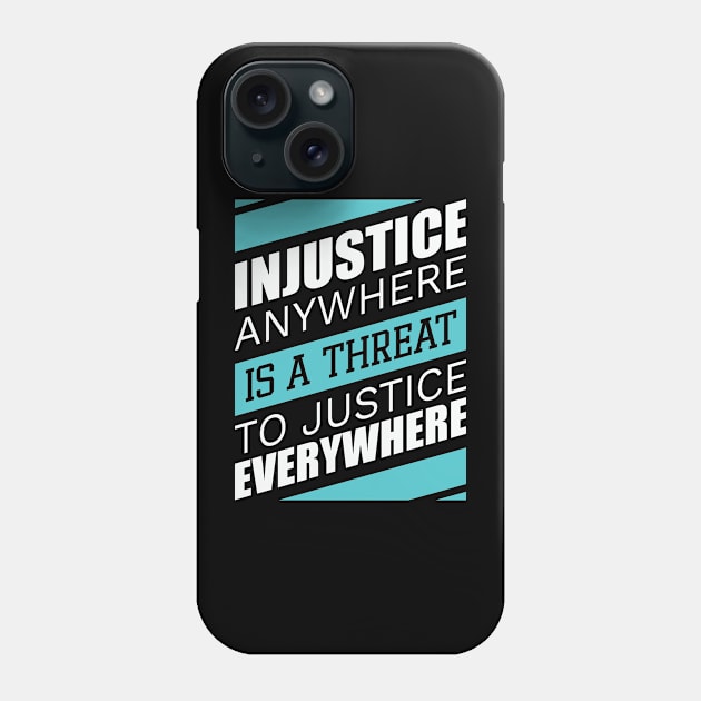 Injustice anywhere is a threat to justice everywhere, Black History Phone Case by UrbanLifeApparel