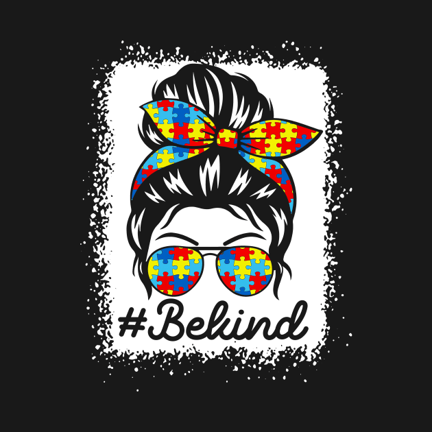 Autism Awareness - Be Kind Autism Awareness Messy Bun Girl by artbyhintze