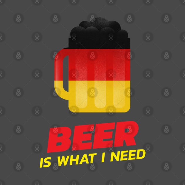 Beer Is What I Need by BeerShirtly01