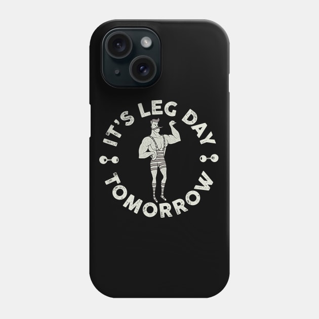 It's Leg Day Tomorrow Phone Case by Barn Shirt USA