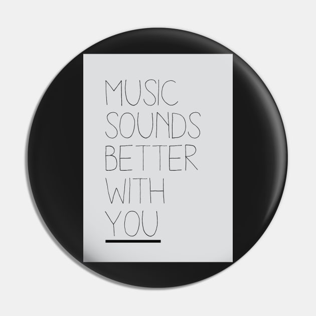 Music Sounds Better With You Pin by SpinninSotelo