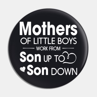 Mothers Of Litter Boys Work From Son Up To Son Down Son Pin