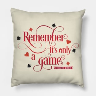 Remember it's only a Game Pillow