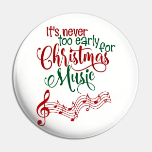 Funny It's Never To Early For Christmas Music Pin