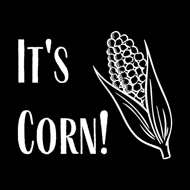 It's Corn by SillyShirts