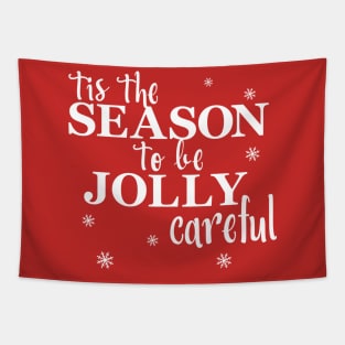 Tis The Season To Be Jolly Careful Tapestry