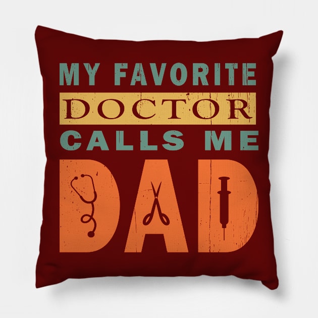 My Favorite Doctor Calls Me Dad Pillow by ArticArtac