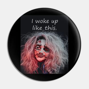 I woke up like this Pin