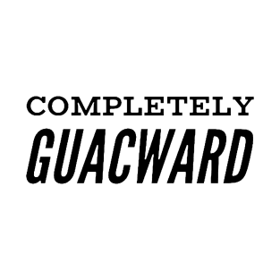 Completely Guacward T-Shirt