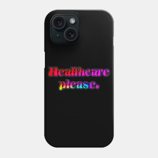 Healthcare Please Phone Case