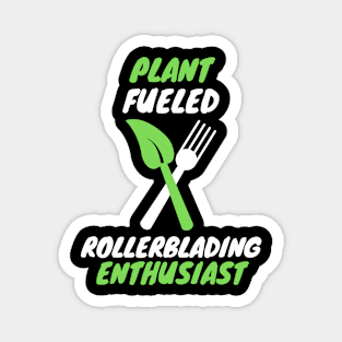 plant fueled rollerblading Magnet