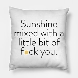 Sunshine mixed with a little bit of f*ck you Pillow