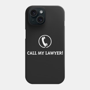 Call My Lawyer! (White) Phone Case