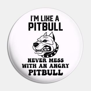 i'm like a pitbull never mess with an angry pitbull Pin