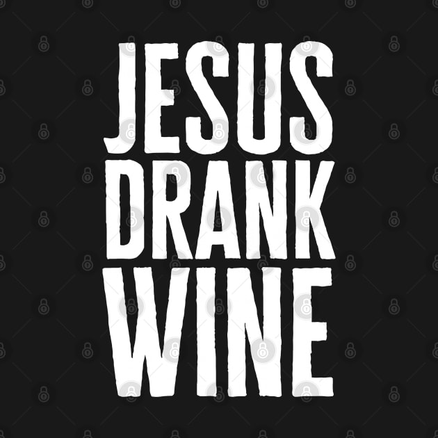 Jesus Drank Wine by HobbyAndArt