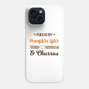 Fueled by Pumpkin Spice and Churros Phone Case