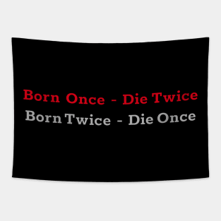 Born Once - Die Twice Born Twice - Die Once red and gray colored design Tapestry