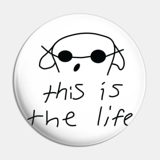 this is the life Pin