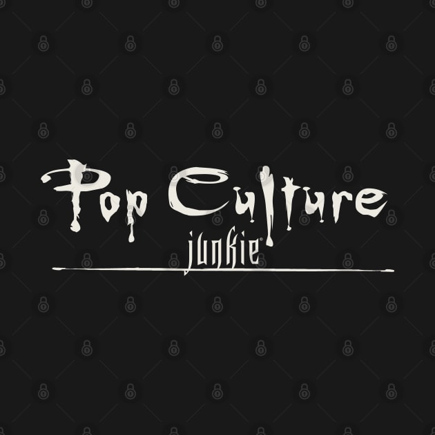 Pop Culture Junkie Slayer by Pop Culture Entertainment