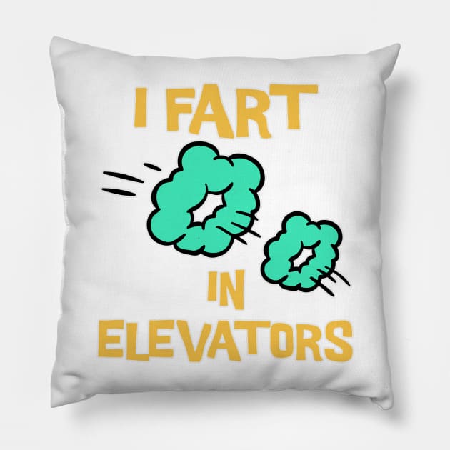 I Fart in Elevators Pillow by Made by Popular Demand