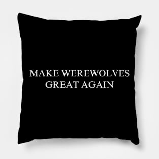 Make Werewolves Great Again Pillow